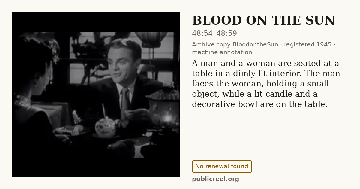 Frame from BLOOD ON THE SUN (1945) at 48:54; US record: No renewal found