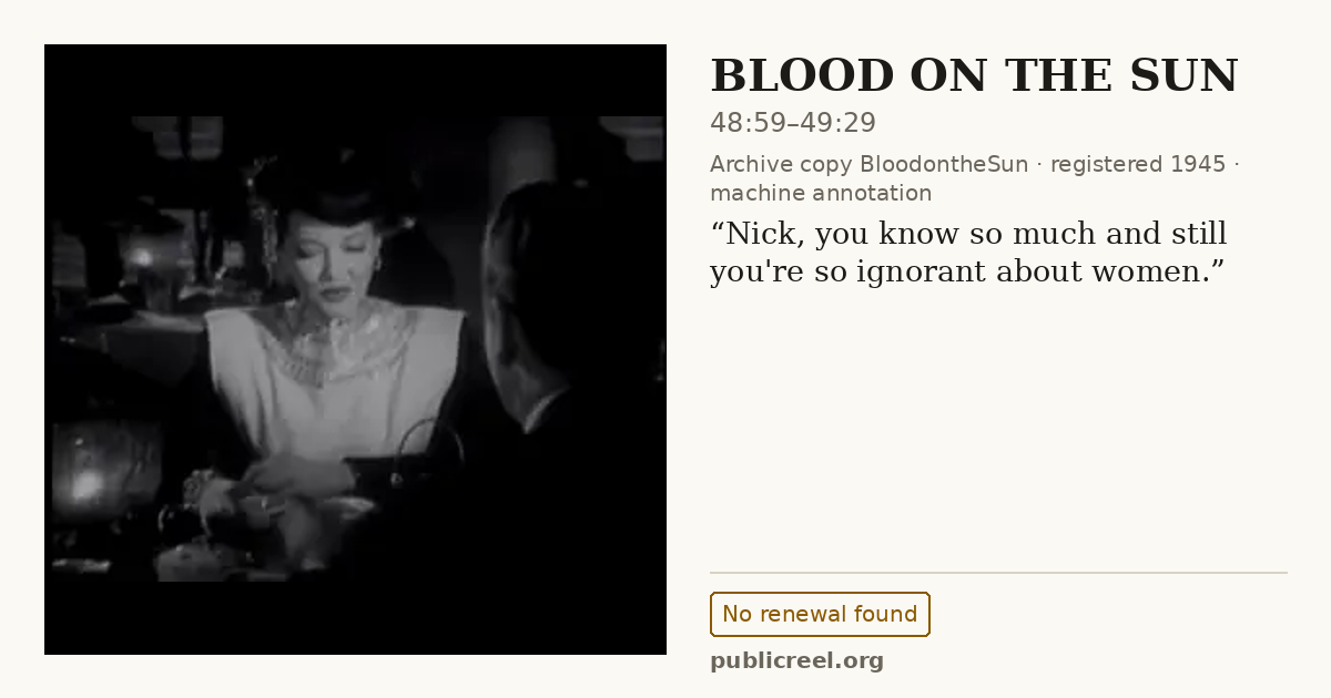 Frame from BLOOD ON THE SUN (1945) at 48:59; US record: No renewal found