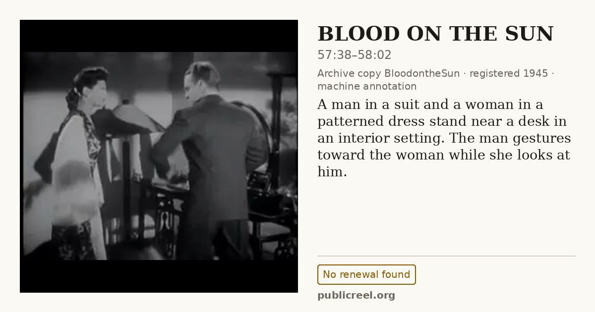 Frame from BLOOD ON THE SUN (1945) at 57:38; US record: No renewal found