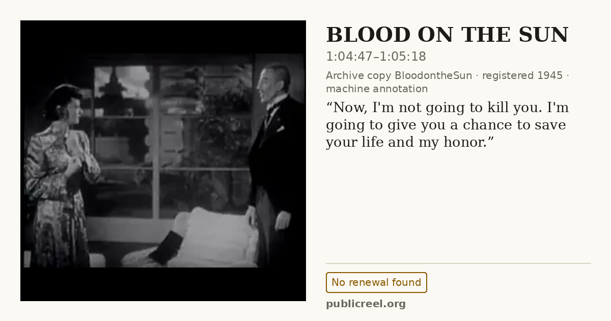 Frame from BLOOD ON THE SUN (1945) at 1:04:47; US record: No renewal found