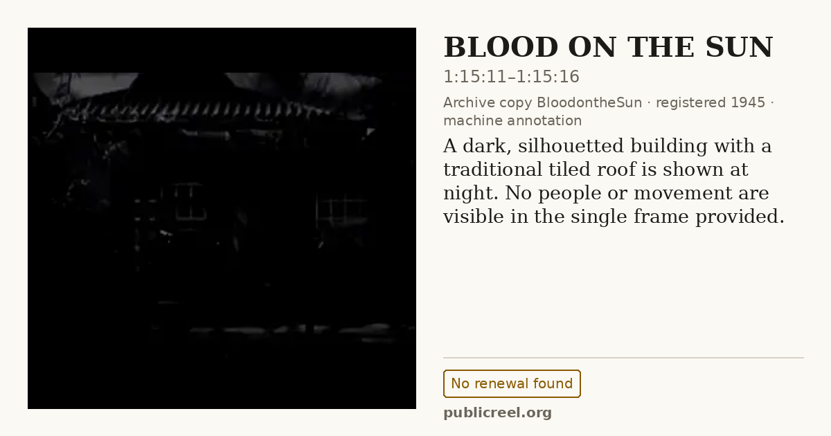 Frame from BLOOD ON THE SUN (1945) at 1:15:11; US record: No renewal found