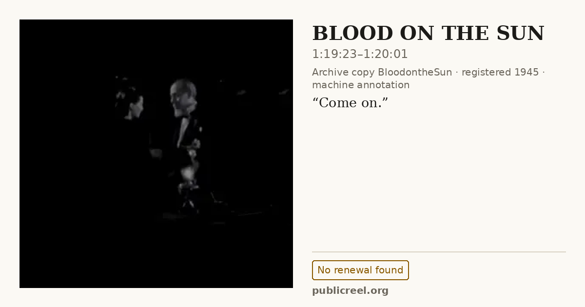 Frame from BLOOD ON THE SUN (1945) at 1:19:23; US record: No renewal found