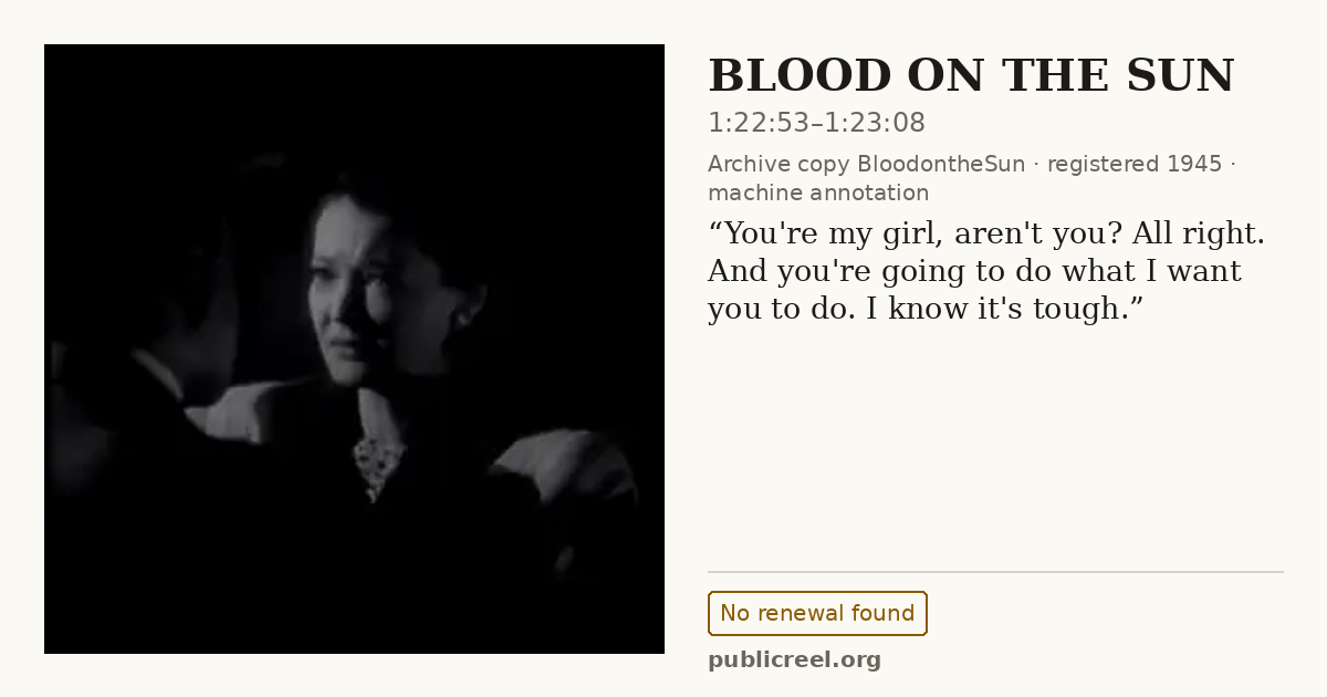 Frame from BLOOD ON THE SUN (1945) at 1:22:53; US record: No renewal found