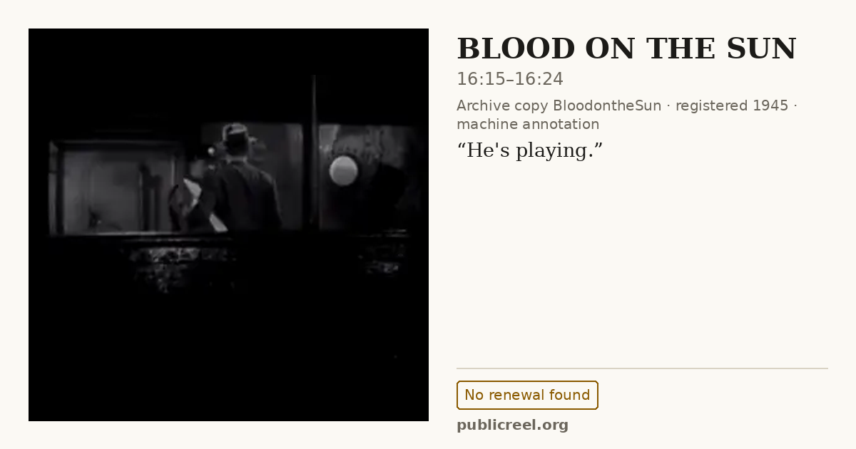 Frame from BLOOD ON THE SUN (1945) at 16:15; US record: No renewal found