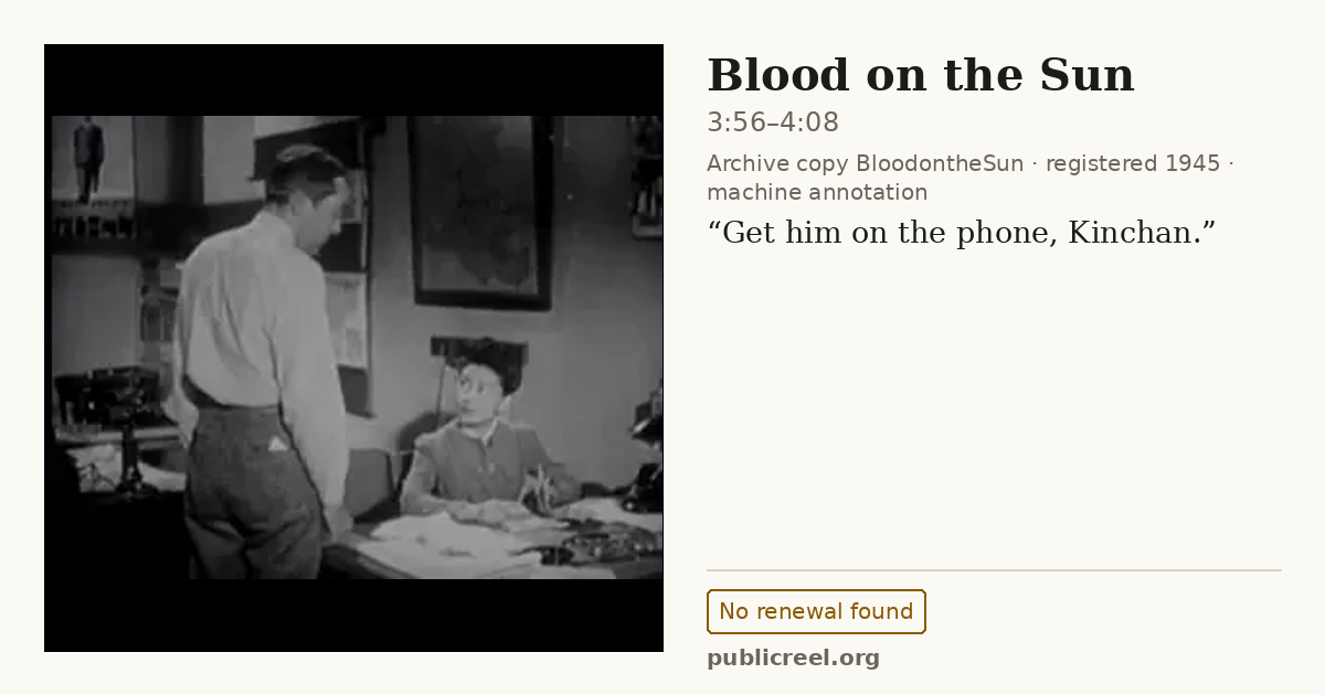 Frame from BLOOD ON THE SUN (1945) at 4:02 (passage 3:56–4:08); US record: No renewal found
