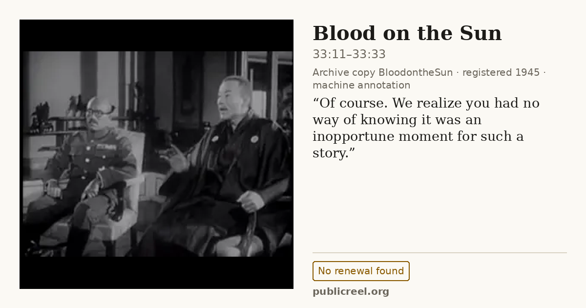 Frame from BLOOD ON THE SUN (1945) at 33:14 (passage 33:11–33:33); US record: No renewal found