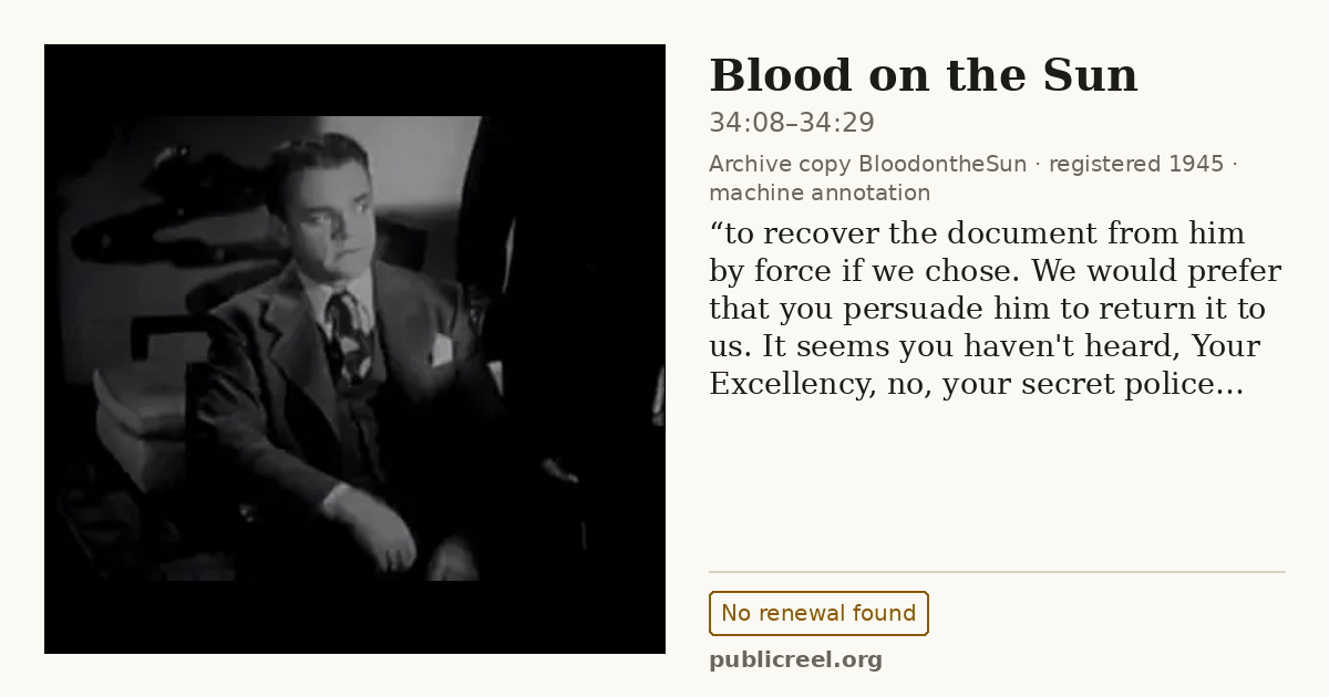 Frame from BLOOD ON THE SUN (1945) at 34:10 (passage 34:08–34:29); US record: No renewal found