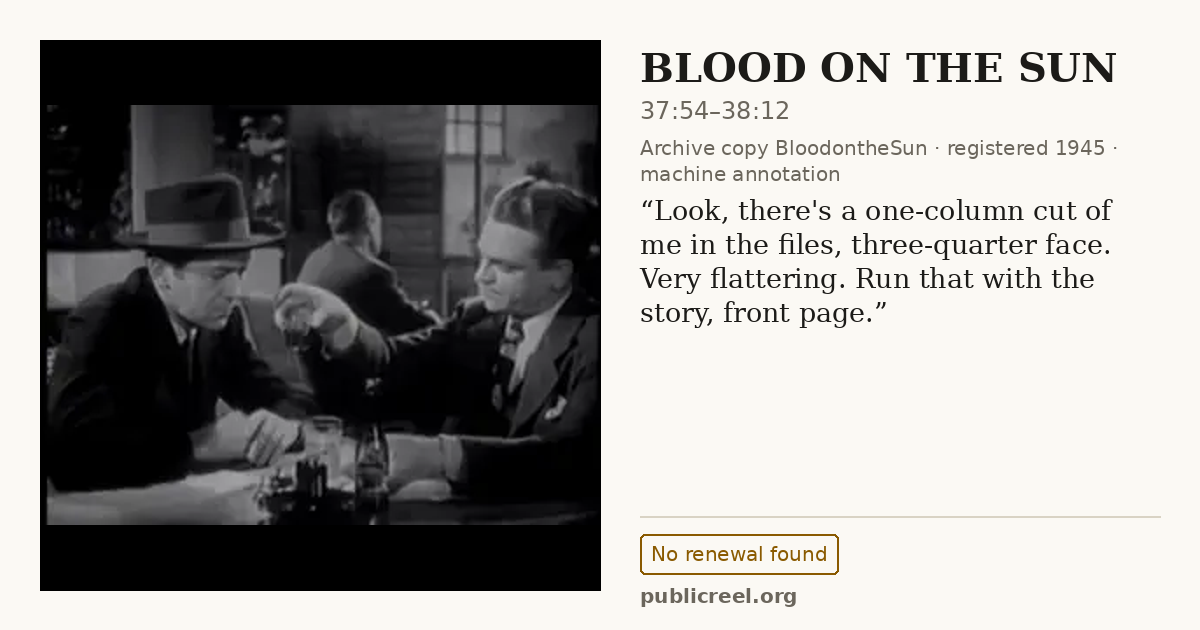 Frame from BLOOD ON THE SUN (1945) at 37:54; US record: No renewal found