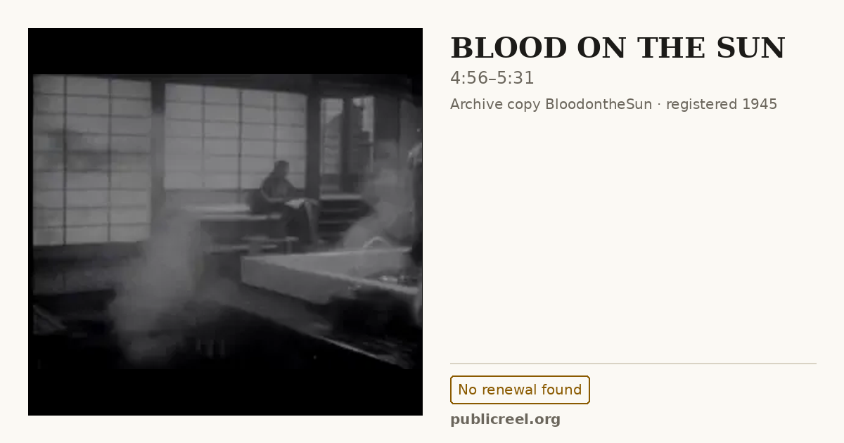 Frame from BLOOD ON THE SUN (1945) at 4:56; US record: No renewal found