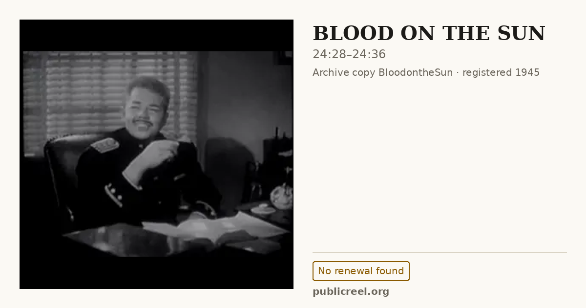 Frame from BLOOD ON THE SUN (1945) at 24:28; US record: No renewal found