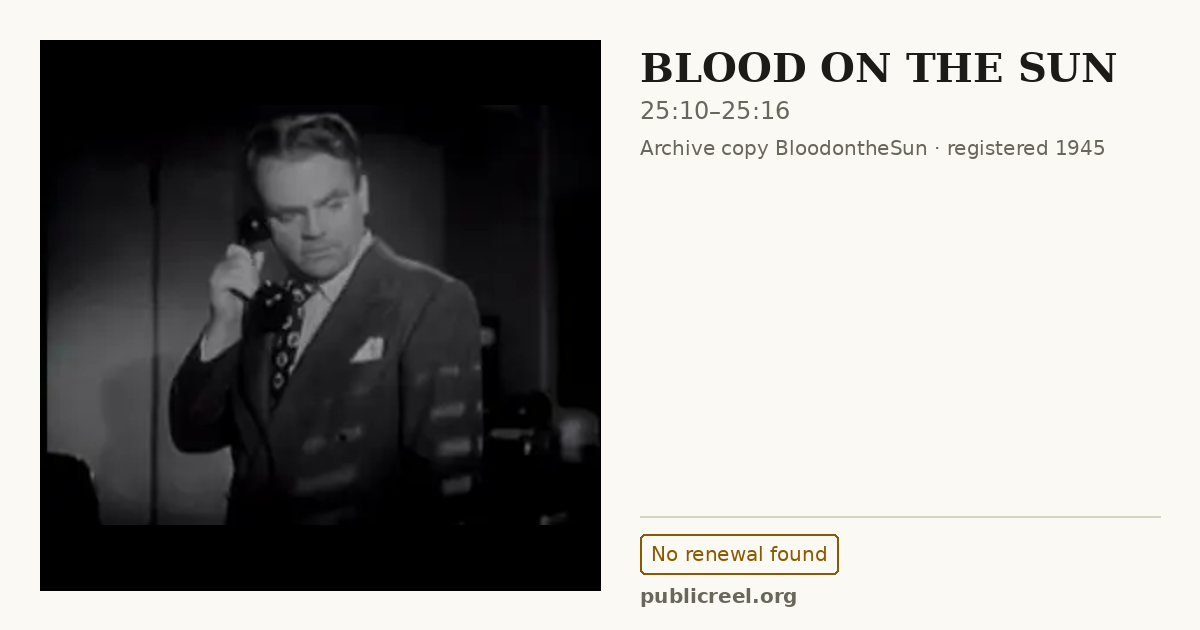 Frame from BLOOD ON THE SUN (1945) at 25:10; US record: No renewal found