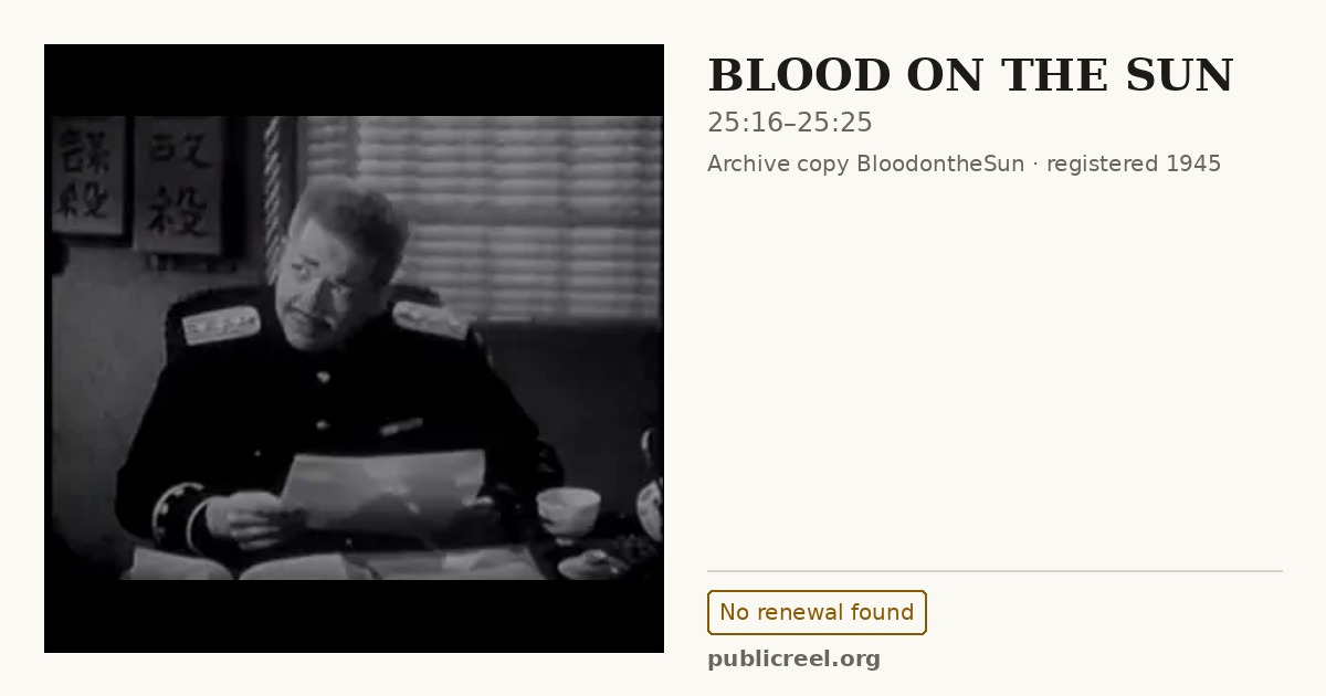 Frame from BLOOD ON THE SUN (1945) at 25:16; US record: No renewal found