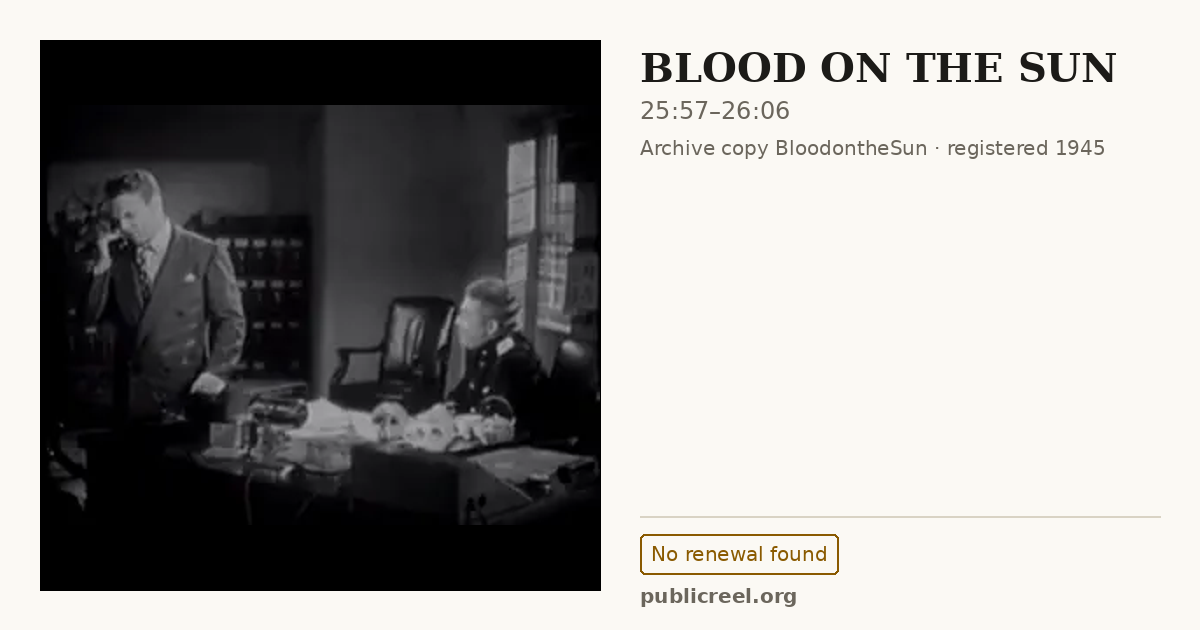 Frame from BLOOD ON THE SUN (1945) at 25:57; US record: No renewal found