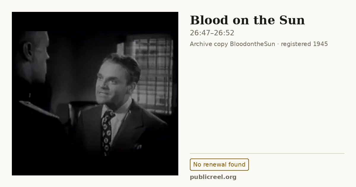 Frame from BLOOD ON THE SUN (1945) at 26:47; US record: No renewal found