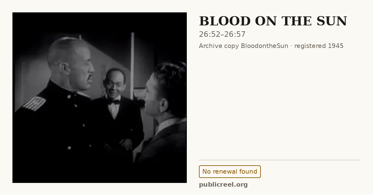Frame from BLOOD ON THE SUN (1945) at 26:52; US record: No renewal found