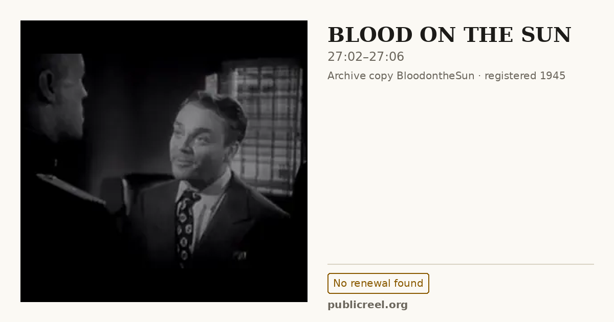 Frame from BLOOD ON THE SUN (1945) at 27:02; US record: No renewal found