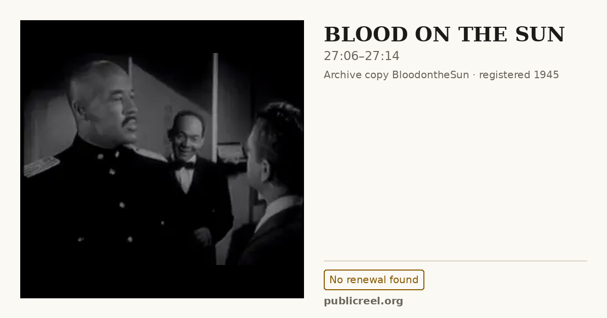 Frame from BLOOD ON THE SUN (1945) at 27:06; US record: No renewal found