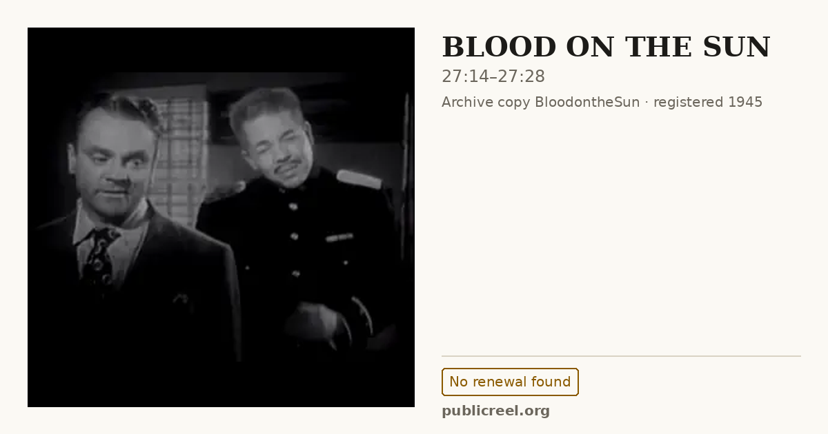 Frame from BLOOD ON THE SUN (1945) at 27:14; US record: No renewal found