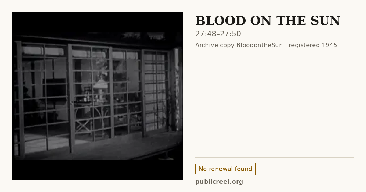 Frame from BLOOD ON THE SUN (1945) at 27:48; US record: No renewal found