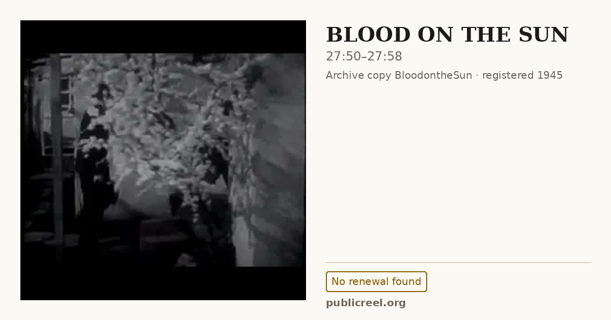 Frame from BLOOD ON THE SUN (1945) at 27:50; US record: No renewal found