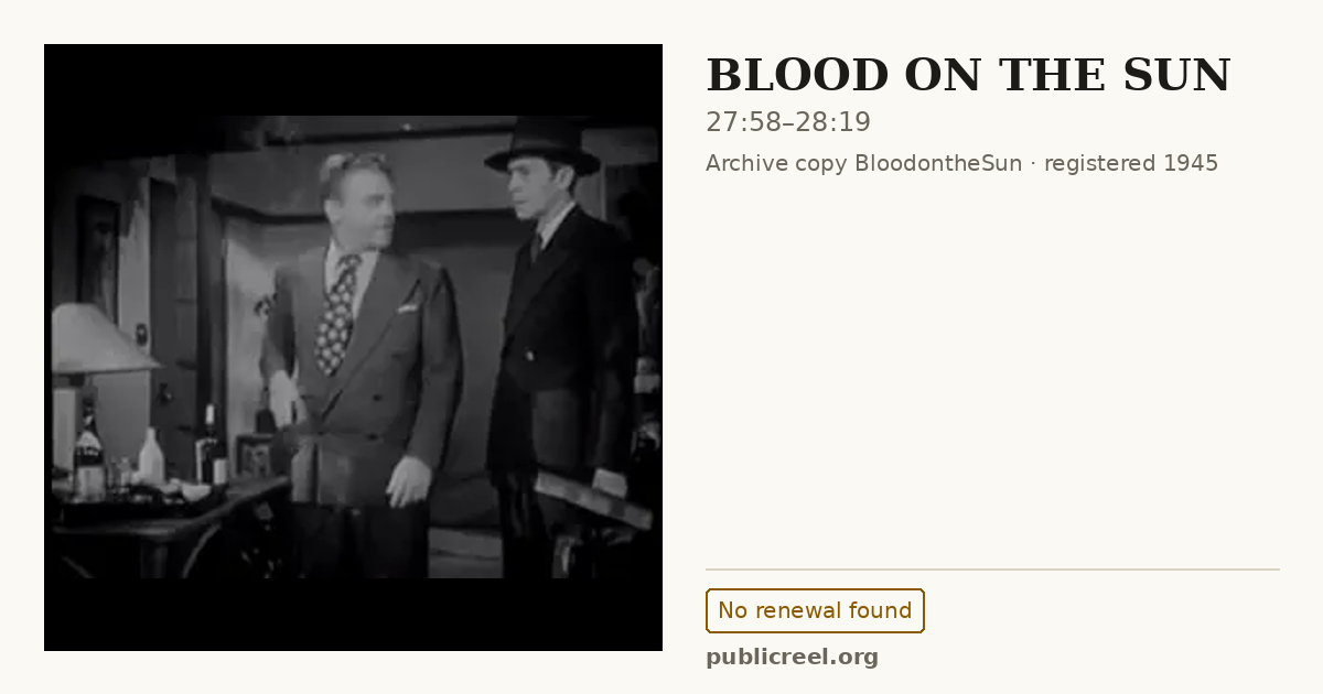 Frame from BLOOD ON THE SUN (1945) at 27:58; US record: No renewal found