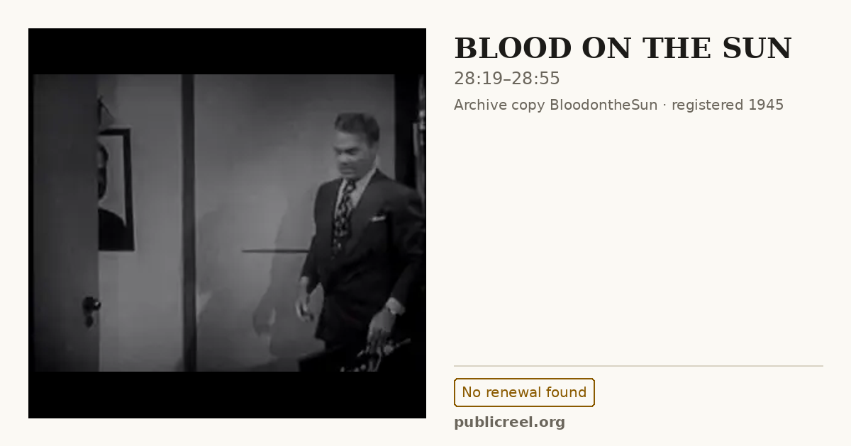 Frame from BLOOD ON THE SUN (1945) at 28:19; US record: No renewal found