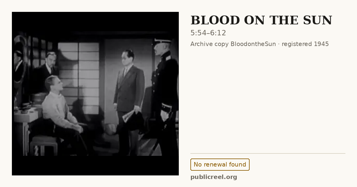 Frame from BLOOD ON THE SUN (1945) at 5:54; US record: No renewal found