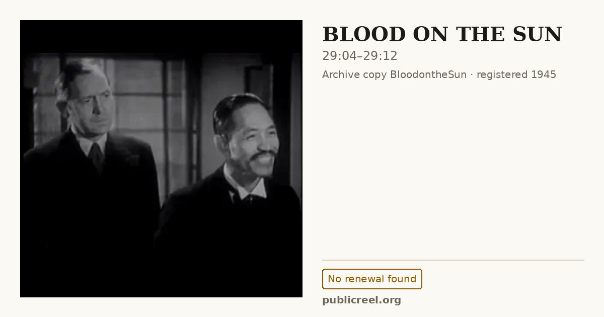 Frame from BLOOD ON THE SUN (1945) at 29:04; US record: No renewal found