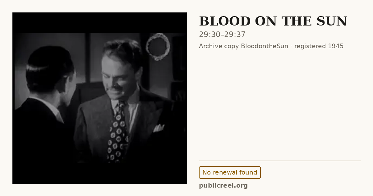 Frame from BLOOD ON THE SUN (1945) at 29:30; US record: No renewal found