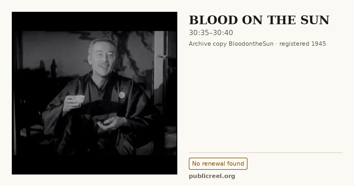 Frame from BLOOD ON THE SUN (1945) at 30:35; US record: No renewal found