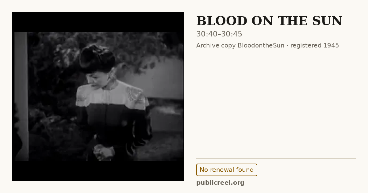 Frame from BLOOD ON THE SUN (1945) at 30:40; US record: No renewal found