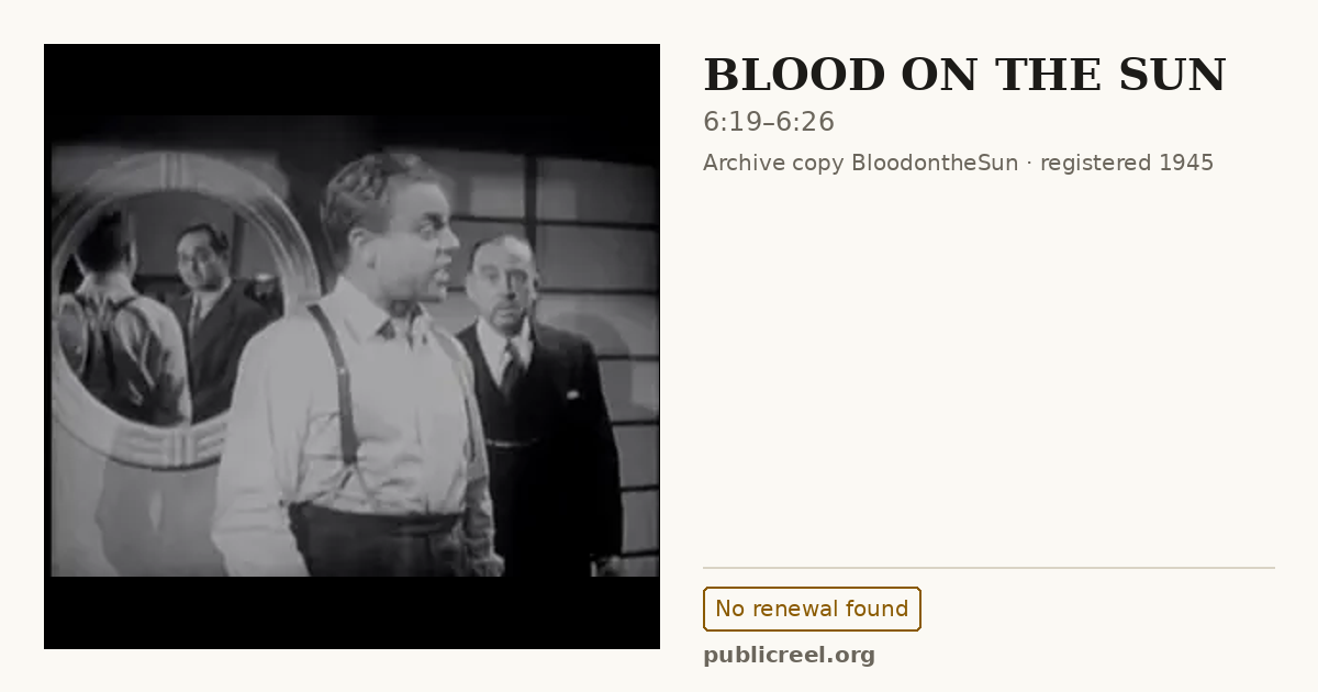 Frame from BLOOD ON THE SUN (1945) at 6:19; US record: No renewal found