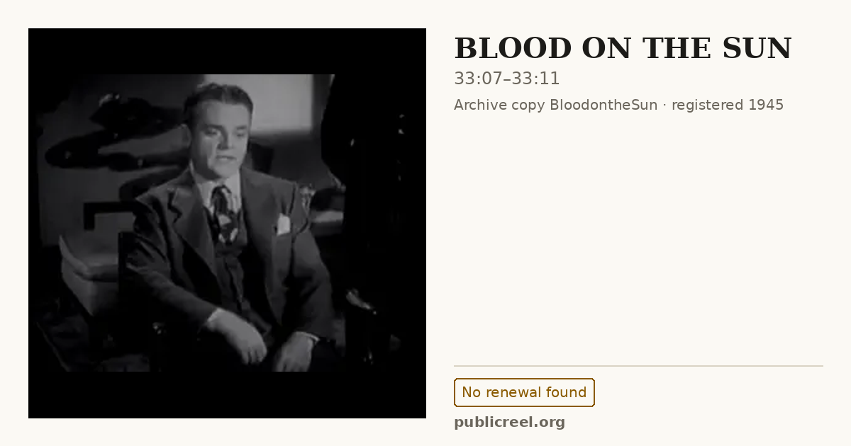 Frame from BLOOD ON THE SUN (1945) at 33:07; US record: No renewal found
