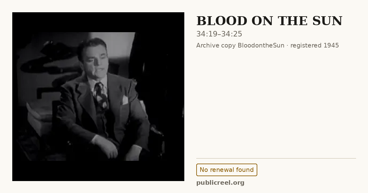 Frame from BLOOD ON THE SUN (1945) at 34:19; US record: No renewal found
