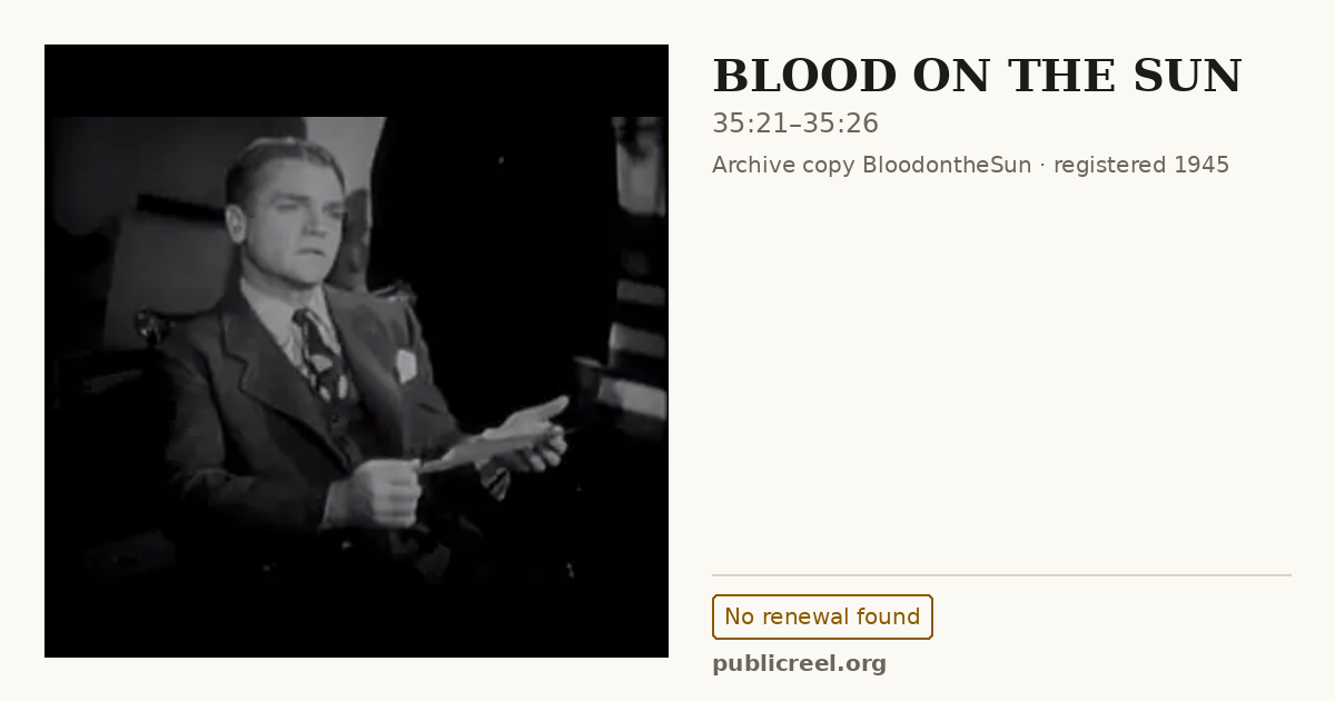 Frame from BLOOD ON THE SUN (1945) at 35:21; US record: No renewal found