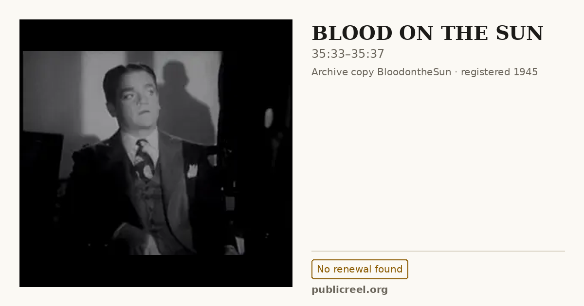 Frame from BLOOD ON THE SUN (1945) at 35:33; US record: No renewal found