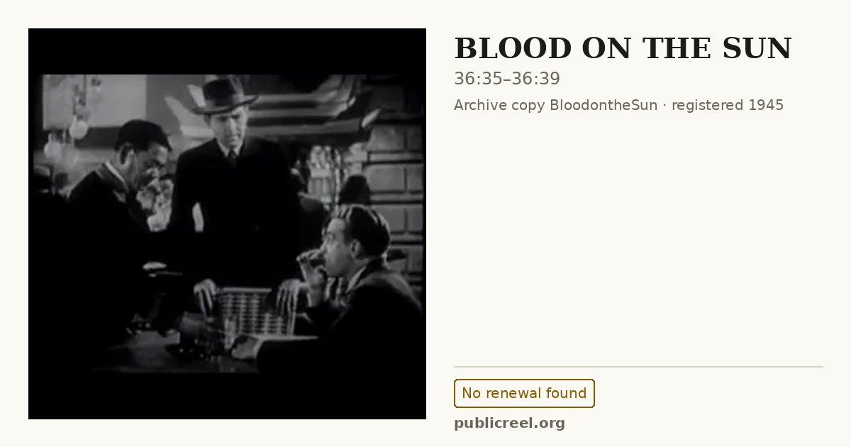 Frame from BLOOD ON THE SUN (1945) at 36:35; US record: No renewal found