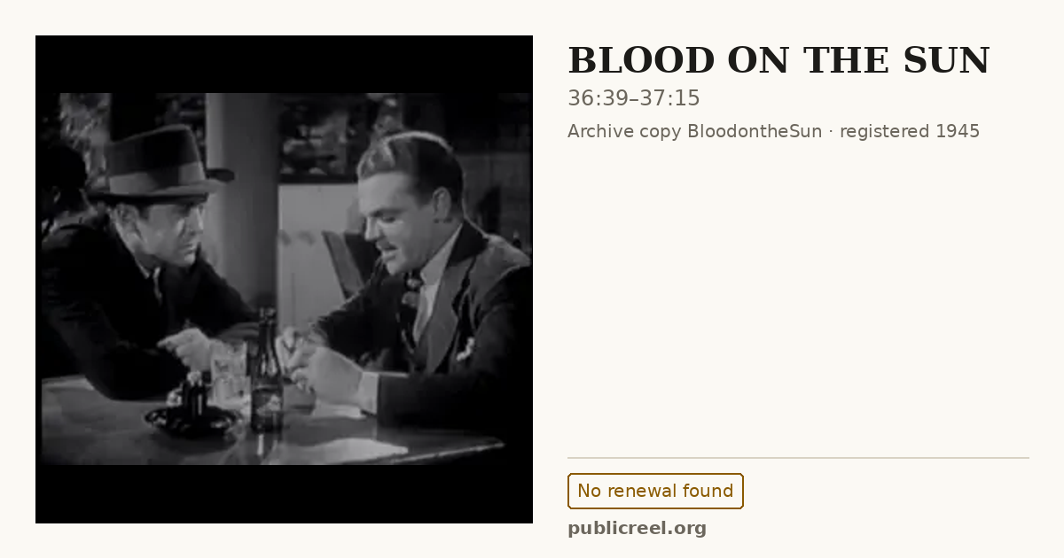 Frame from BLOOD ON THE SUN (1945) at 36:39; US record: No renewal found