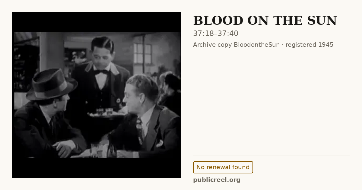 Frame from BLOOD ON THE SUN (1945) at 37:18; US record: No renewal found