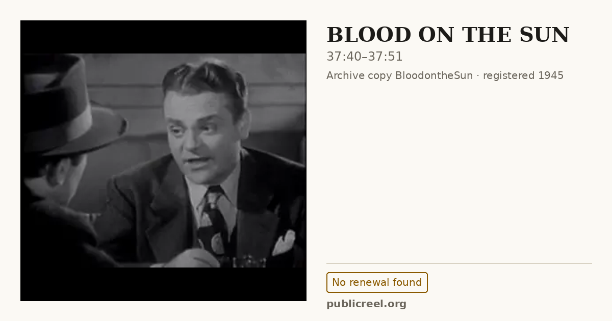 Frame from BLOOD ON THE SUN (1945) at 37:40; US record: No renewal found