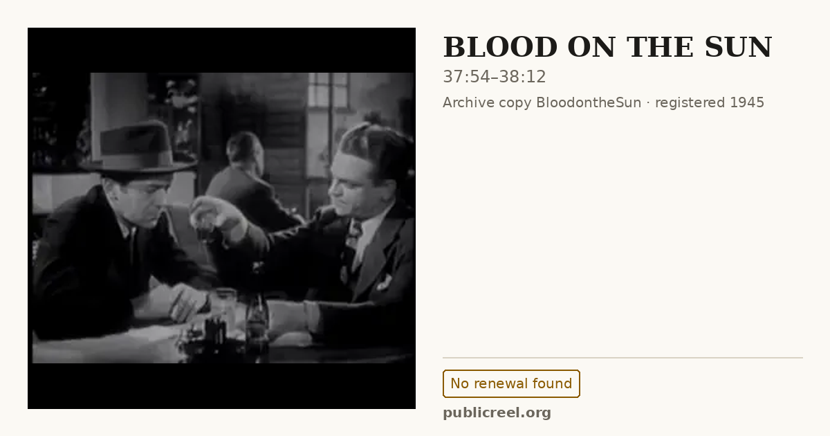 Frame from BLOOD ON THE SUN (1945) at 37:54; US record: No renewal found