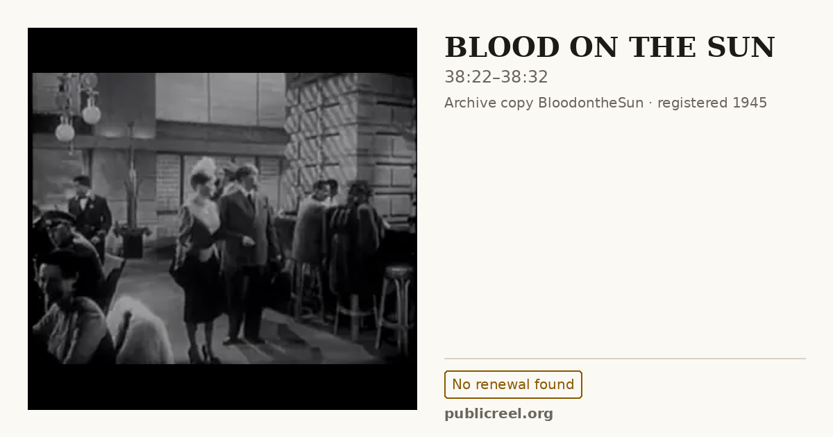 Frame from BLOOD ON THE SUN (1945) at 38:22; US record: No renewal found