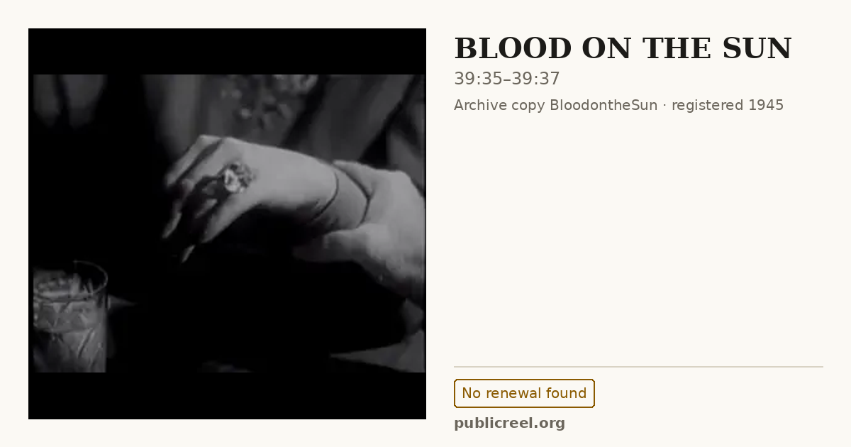 Frame from BLOOD ON THE SUN (1945) at 39:35; US record: No renewal found