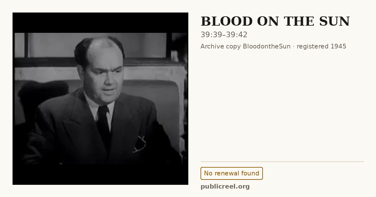 Frame from BLOOD ON THE SUN (1945) at 39:39; US record: No renewal found