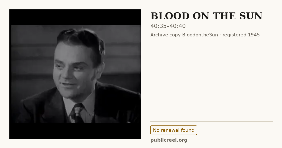 Frame from BLOOD ON THE SUN (1945) at 40:35; US record: No renewal found