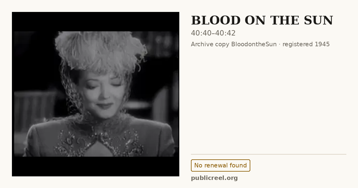 Frame from BLOOD ON THE SUN (1945) at 40:40; US record: No renewal found