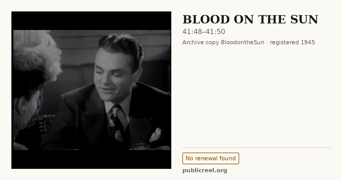 Frame from BLOOD ON THE SUN (1945) at 41:48; US record: No renewal found