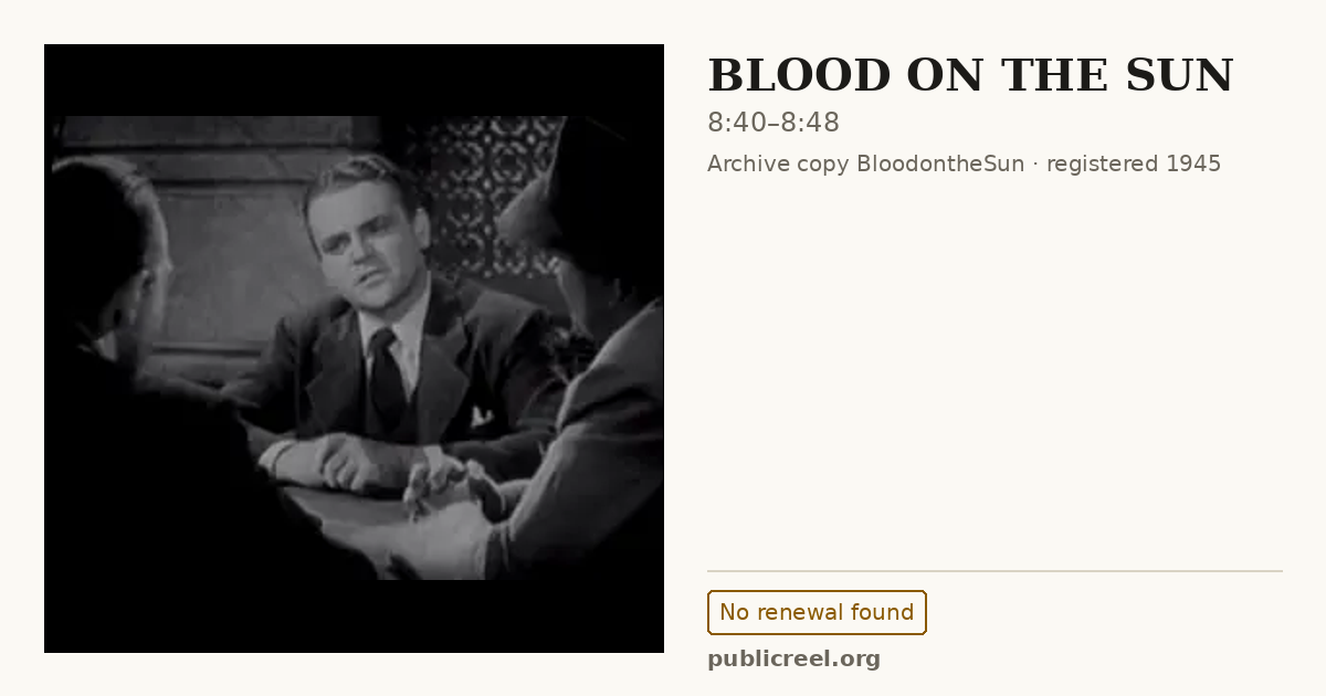 Frame from BLOOD ON THE SUN (1945) at 8:40; US record: No renewal found