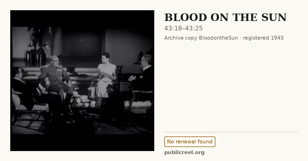 Frame from BLOOD ON THE SUN (1945) at 43:18; US record: No renewal found