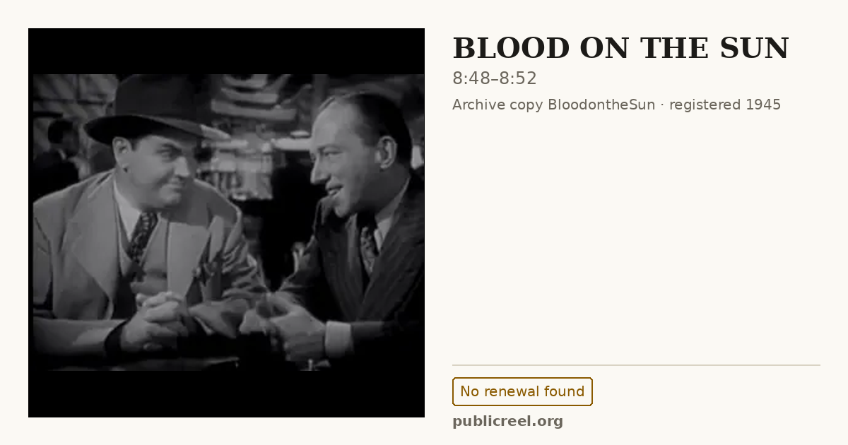 Frame from BLOOD ON THE SUN (1945) at 8:48; US record: No renewal found